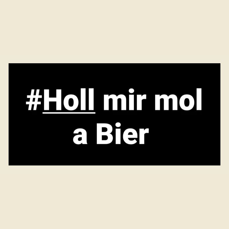 Holl mir mol a Bier