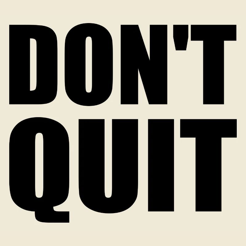 dont quit