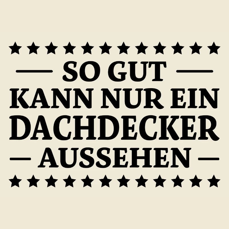 Dachdecker Spruch Lustiges Dachdecker Geschenk