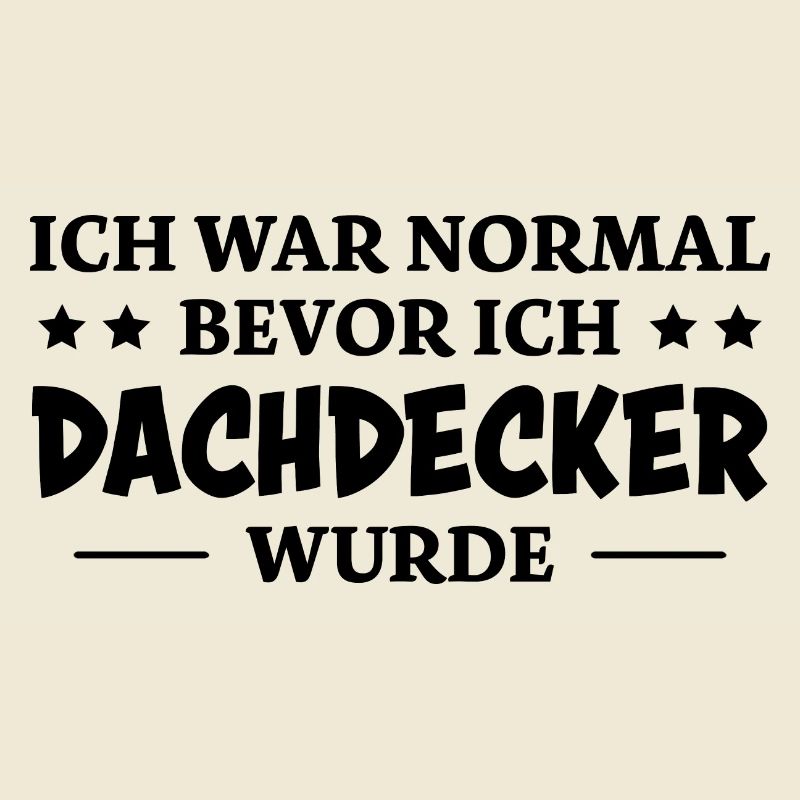 Dachdecker Spruch Lustiges Dachdecker Geschenk