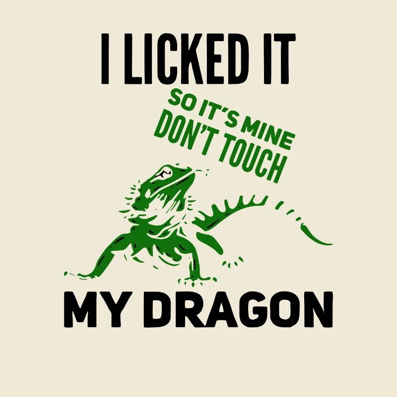 BEARDED DRAGON Lizard I Licked It Don't Touch