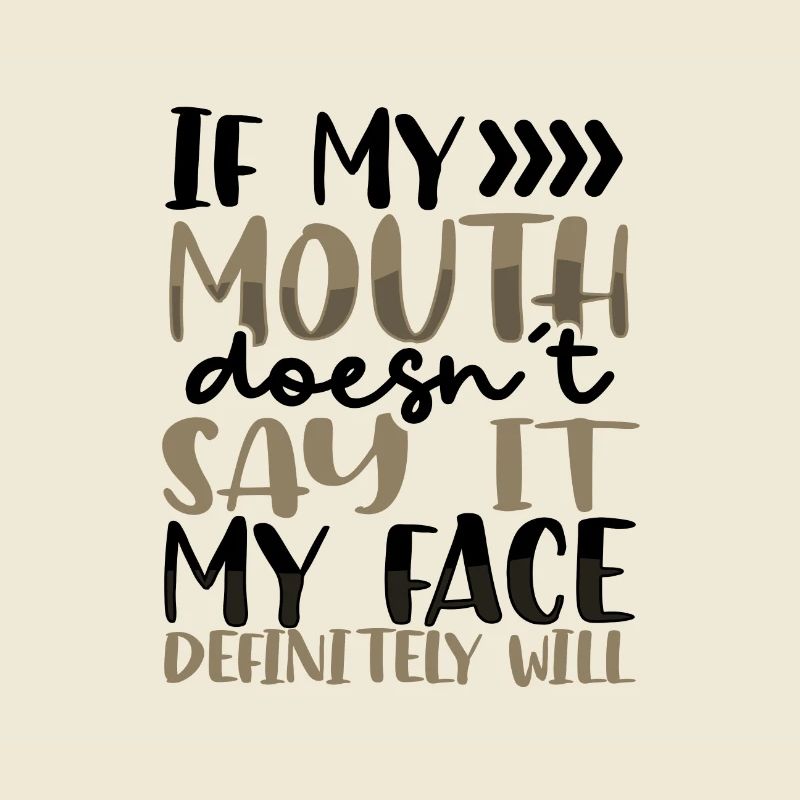 Sarcastic Gift If Mouth Doesn't Say It Face