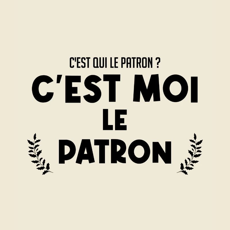 C'est moi le patron