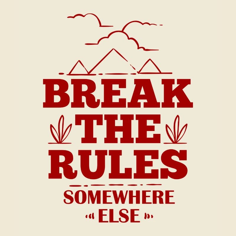 Break The Rules Somewhere Else - Lustiger Spruch
