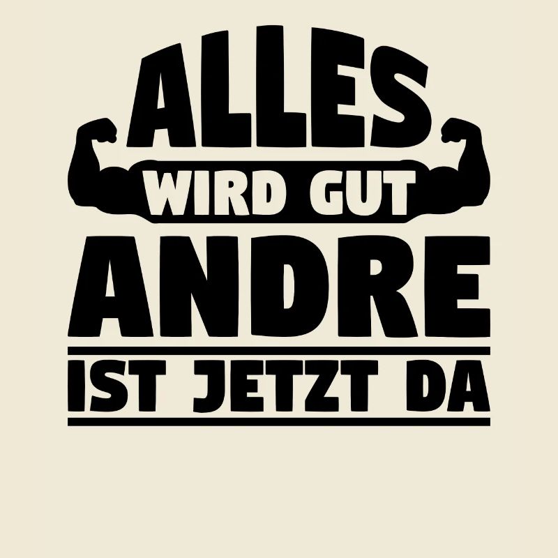 Alles wird gut Andre ist jetzt da