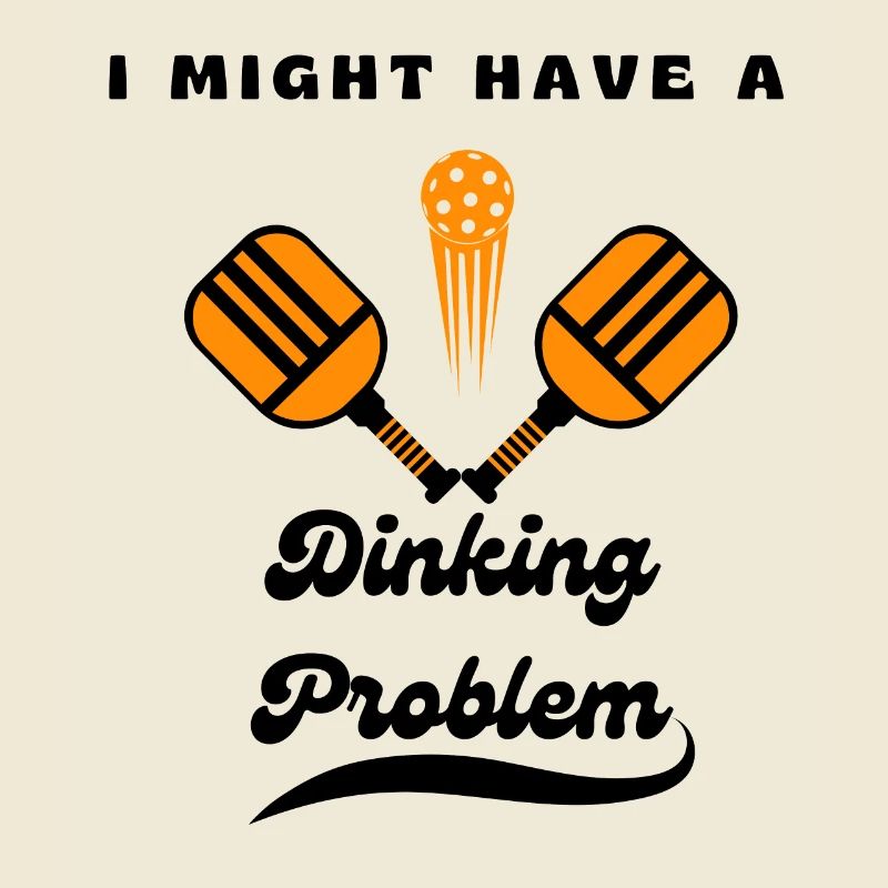 I Might Have A Dinking Problem Pickleball Paddle