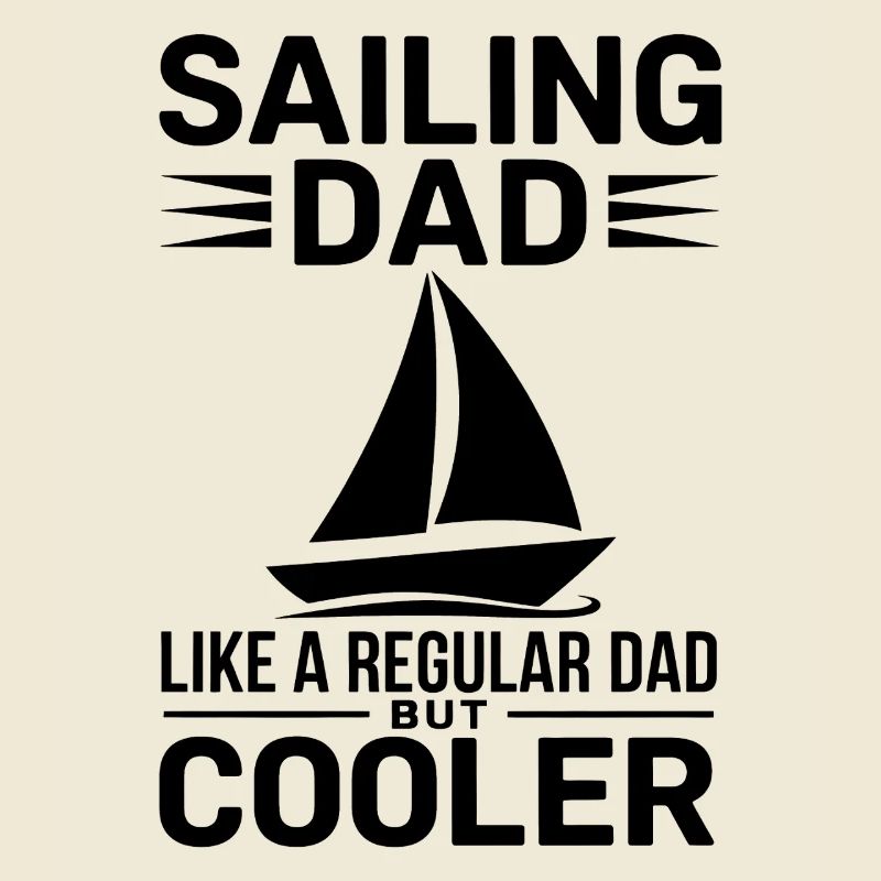 Sailing Saying Dad Dad Sailor Sailing Gift