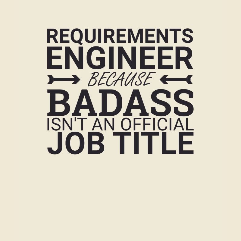 "Requirements Engineer Badass | Engineering"