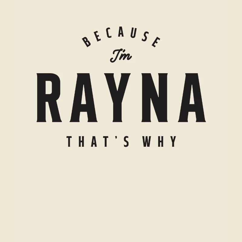 Weil ich Rayna bin, deshalb personalisierter Name