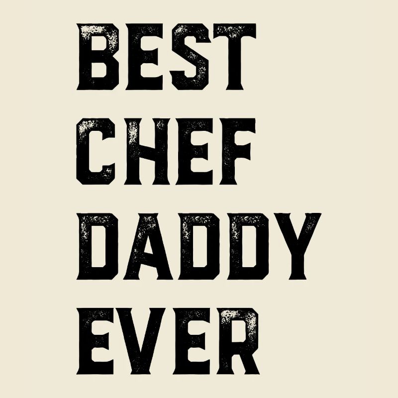 Best Chef Daddy Ever Chef Cook Daddy Culinary Cook