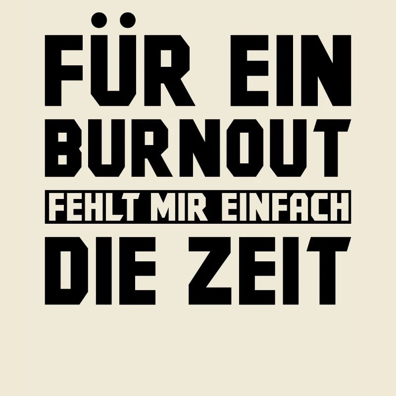 Für ein Burnout fehlt mir einfach die Zeit