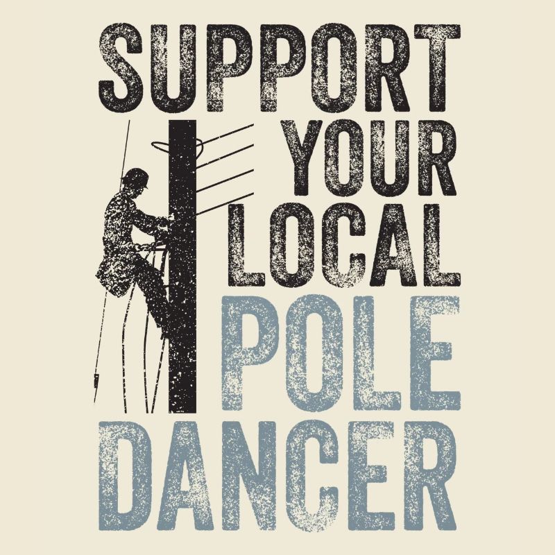 Support Your Local Pole Dancer Lineman