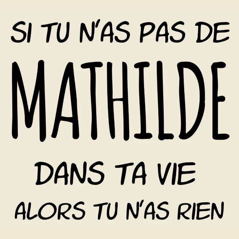 Si tu n'as pas de Mathilde dans ta vie