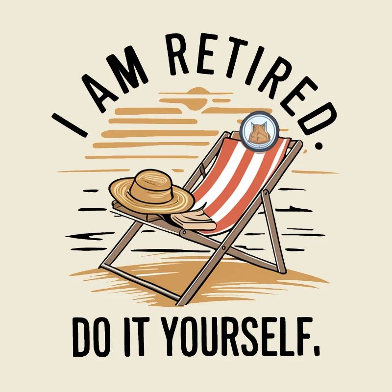 Je suis à la retraite. Faites-le vous-même !
