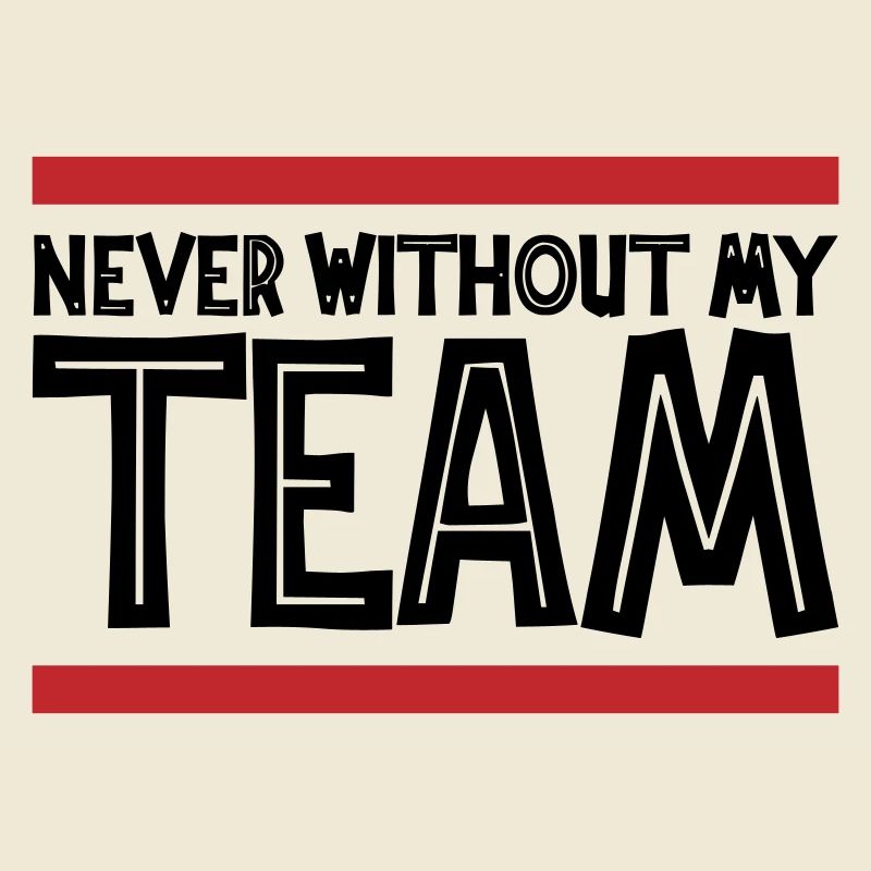 Never without my Team | Colors can be changed