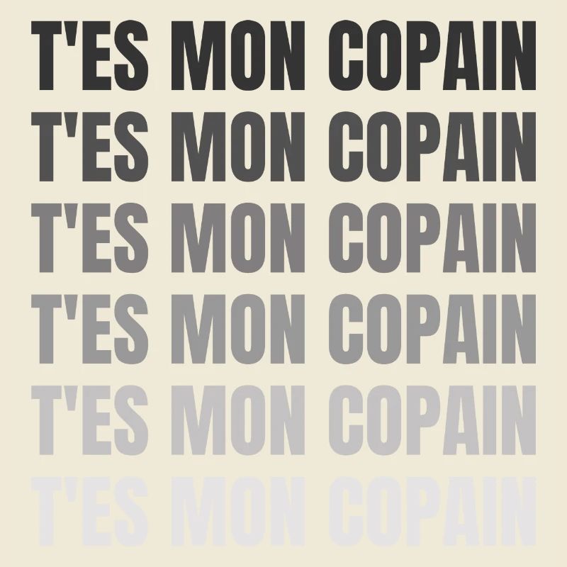 t'es mon copain