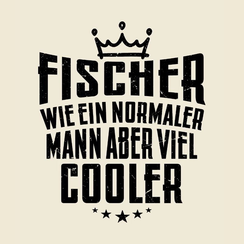 Fischer also wie ein normaler Mann nur viel Cooler