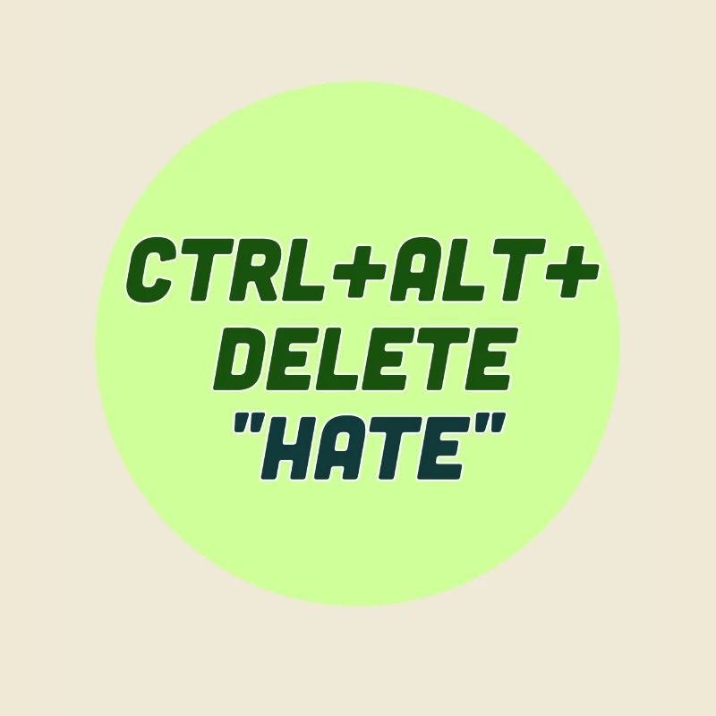 Ctrl alt delete hate!