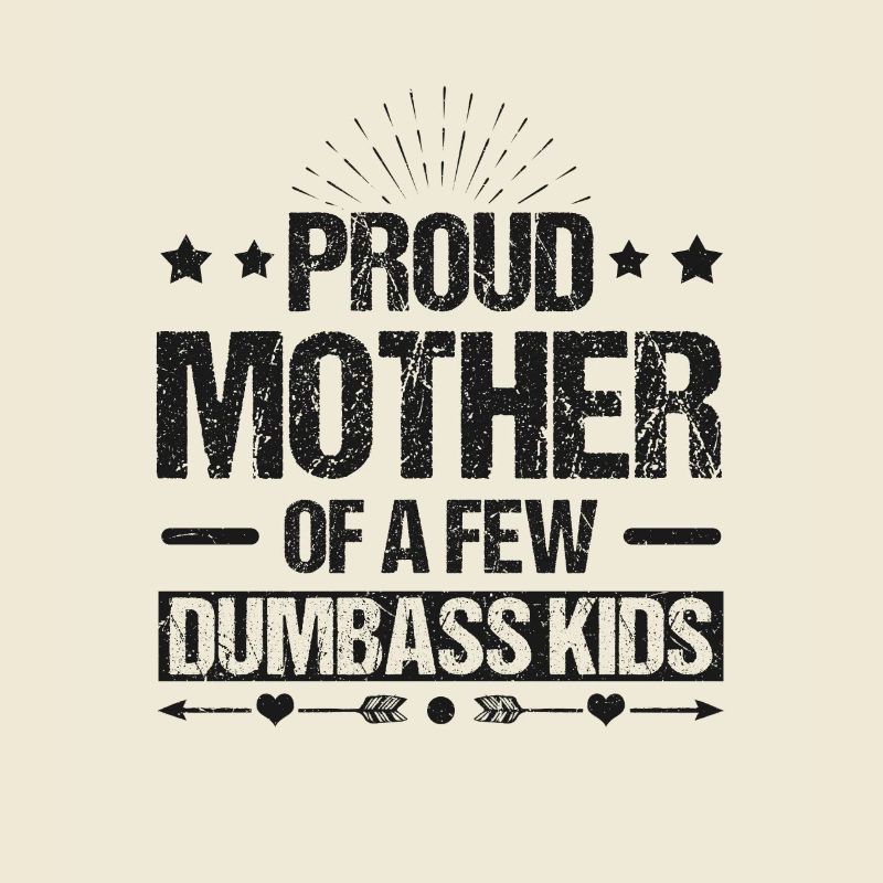 Stolze Mutter einiger Dumbass-Kinder