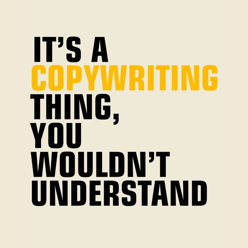 It's A Copywriting Thing, You Wouldn't Understand