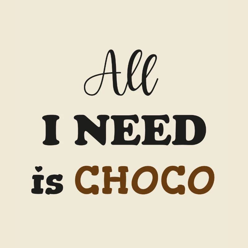 All i need is choco