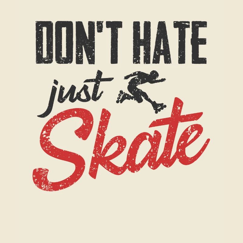 Inline Skating Dont Hate Just Skate Design Für Ein