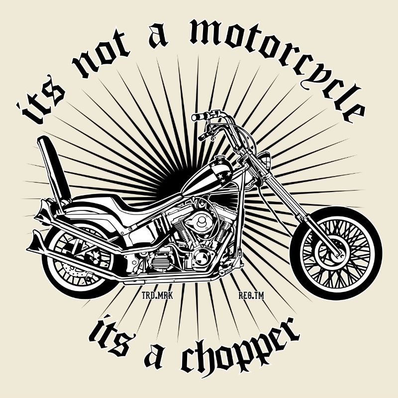 its not a motorcycle its a chopper - Chopper