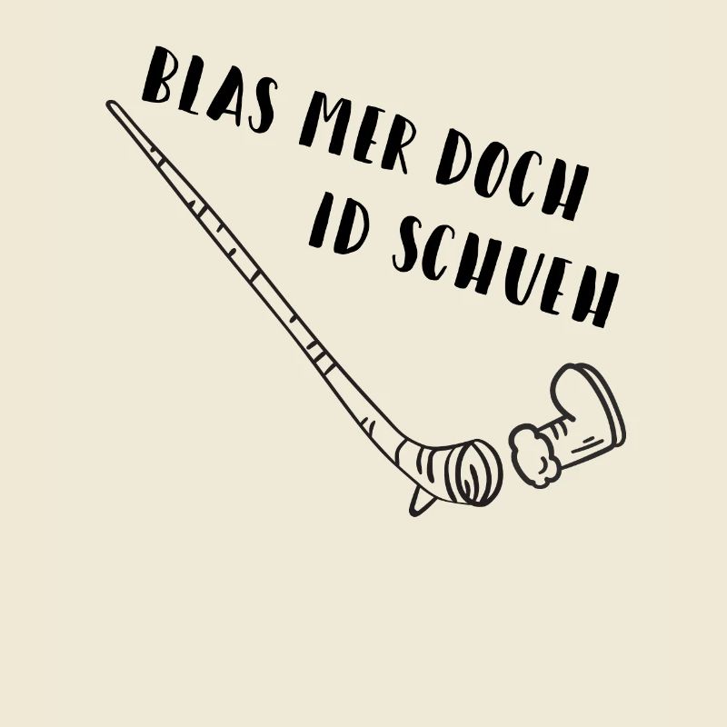 Blas mer doch id Schueh Schweizerdeutsch Spruch