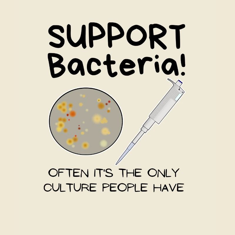 Support Bacteria! Funny microbiologist lab