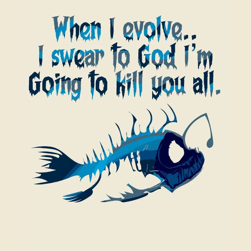 When I evolve I Am Going To K*ll You All