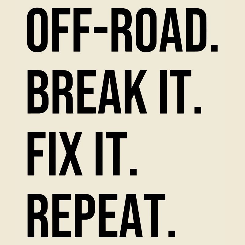 Hors route. Break It. Fix It. Repeat Offroad terrain