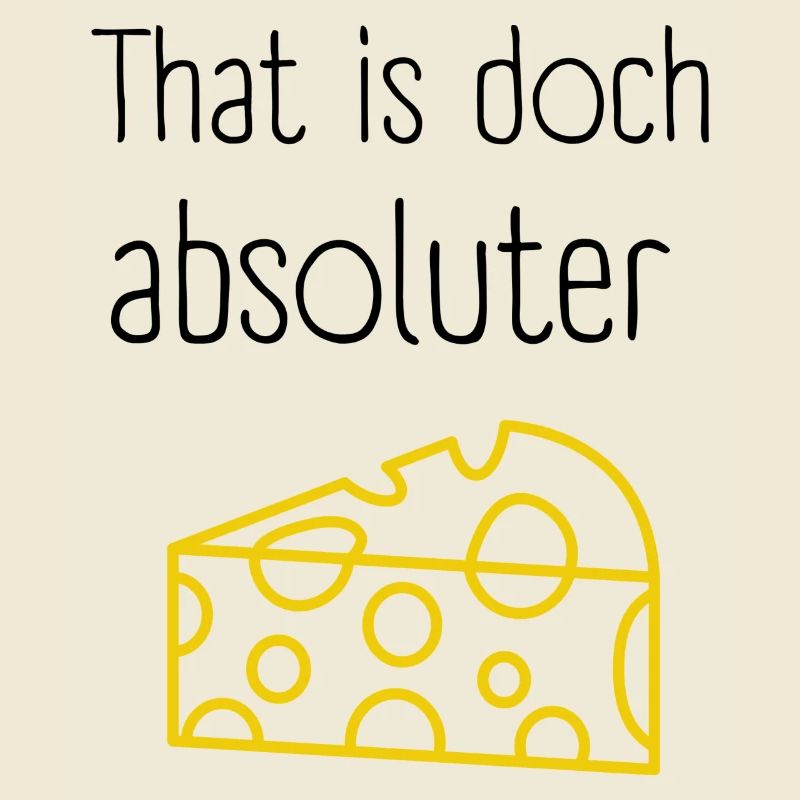 That is absolute cheese Denglisch Design