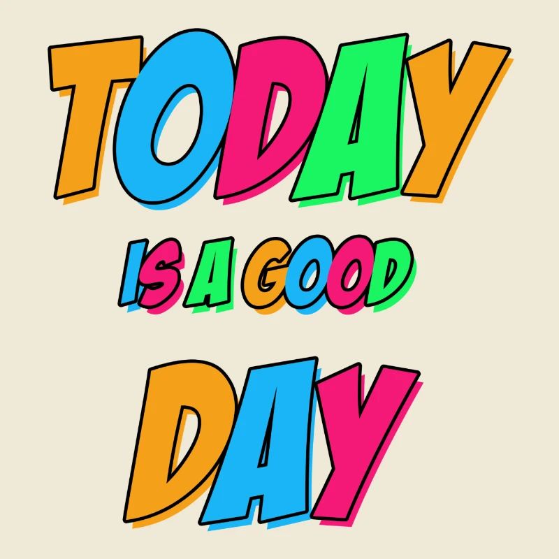 Today is a good day