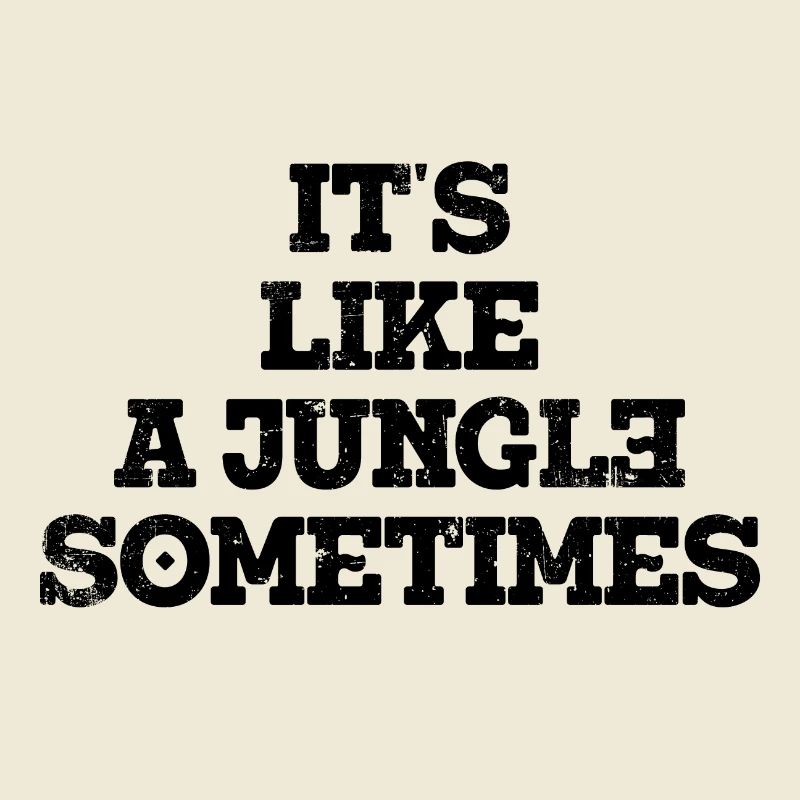 C’est comme une jungle parfois