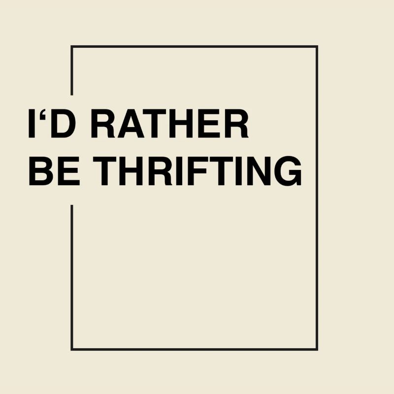 I'd rather be thrifting