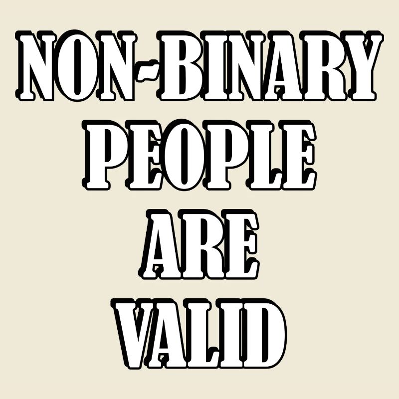 Non Binary People Are Valid