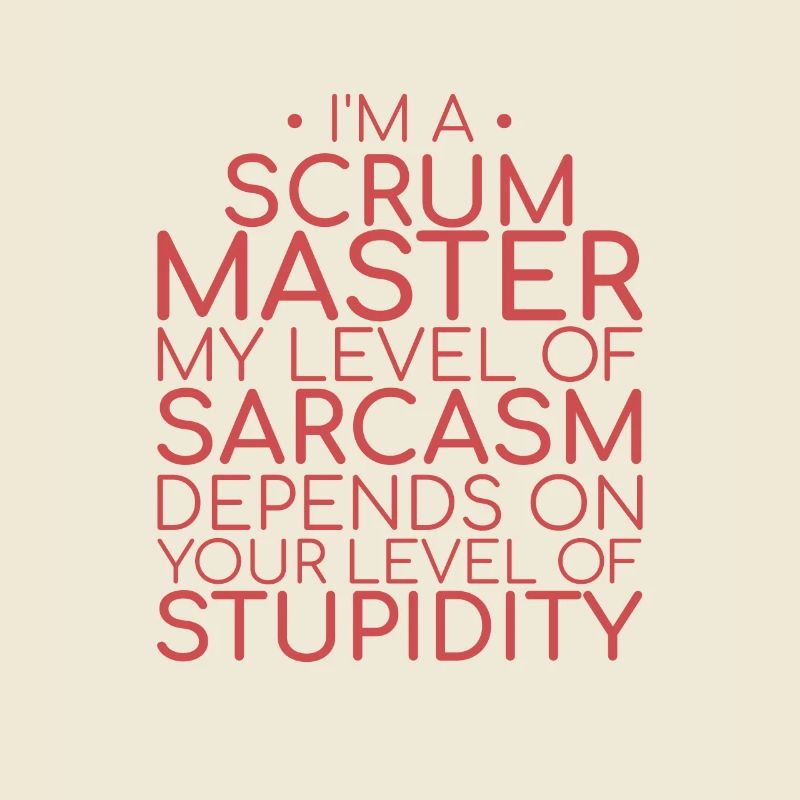 "Scrum Master Sarcasm | "Scrum Master""