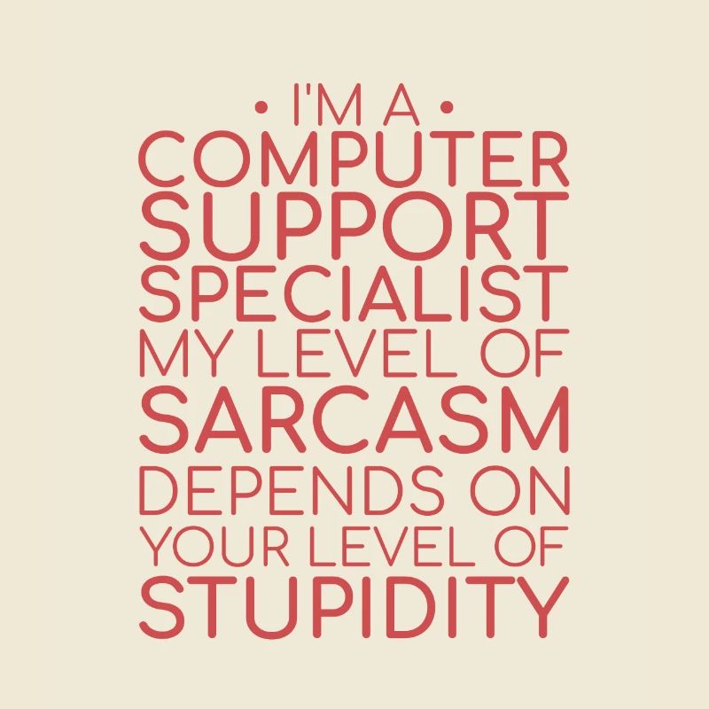 "Computer Support Specialist Sarcasm | IT Support"