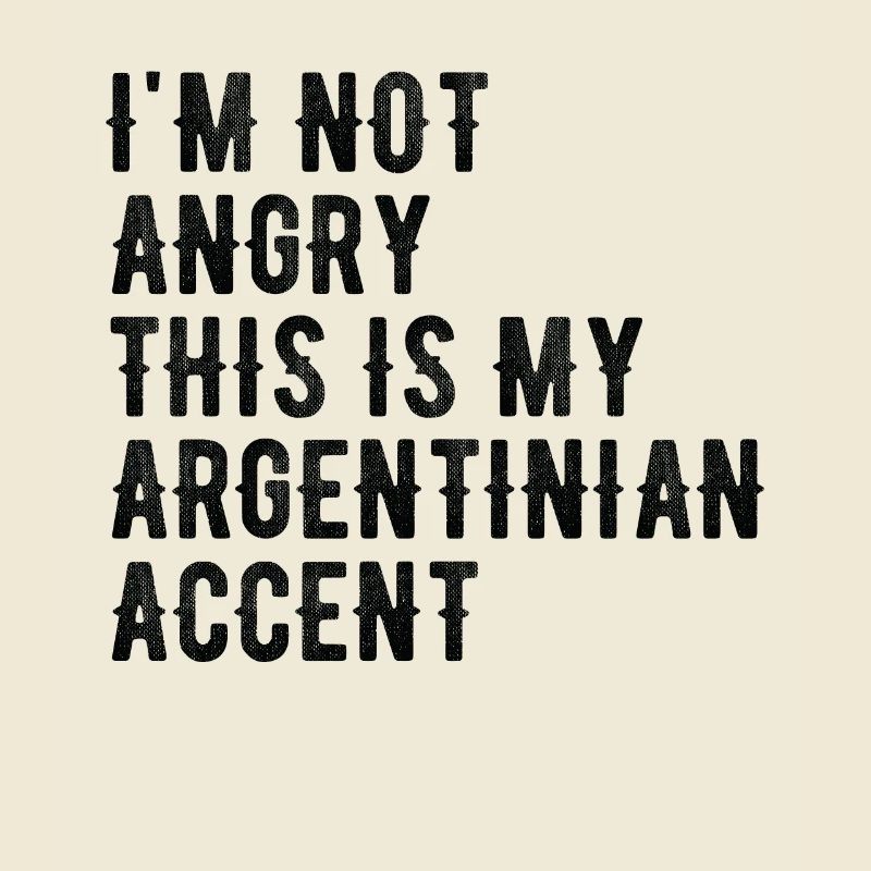 Je ne suis pas méchant, mon accent argentin