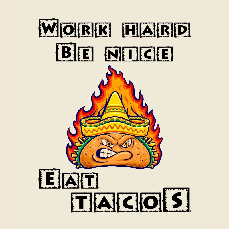 Work Hard Be Nice Eat Tacos