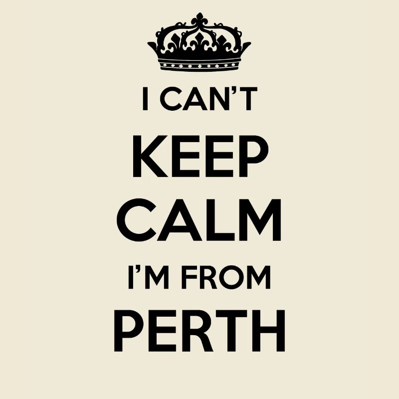I can't stay calm, I'm from Perth