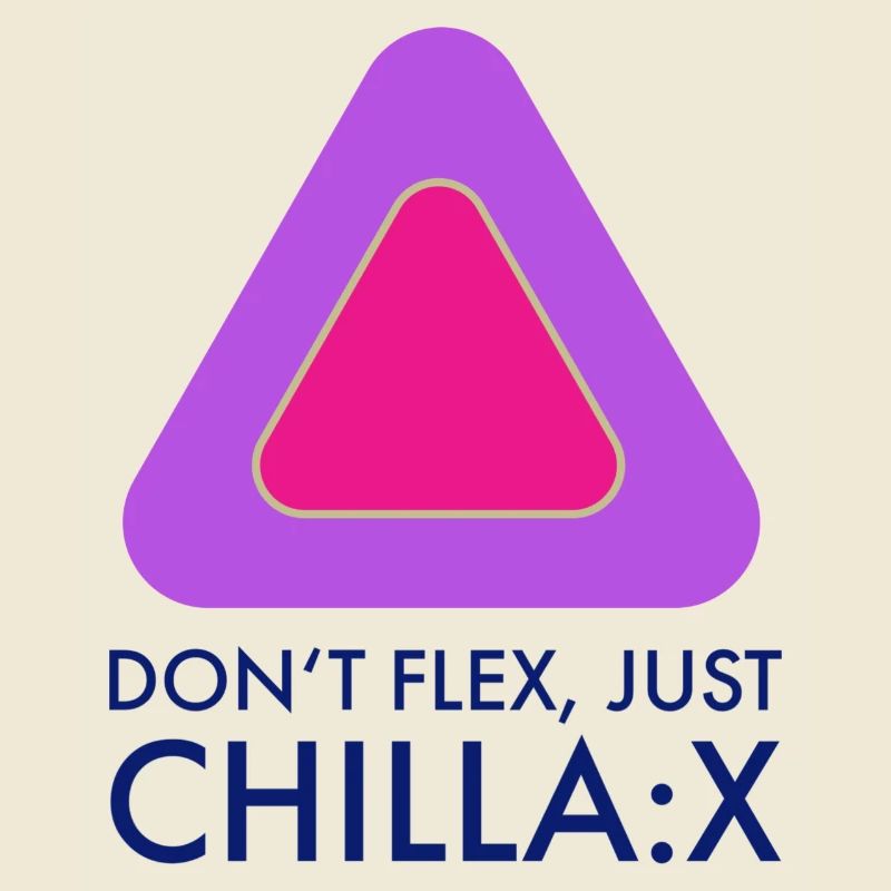 Don‘t flex just chillax