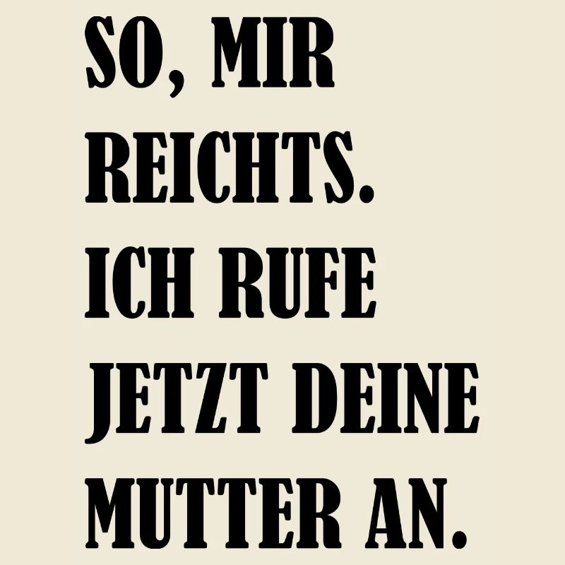 Mir Reichts Ich Rufe Deine Mutter An Fun Geschenk
