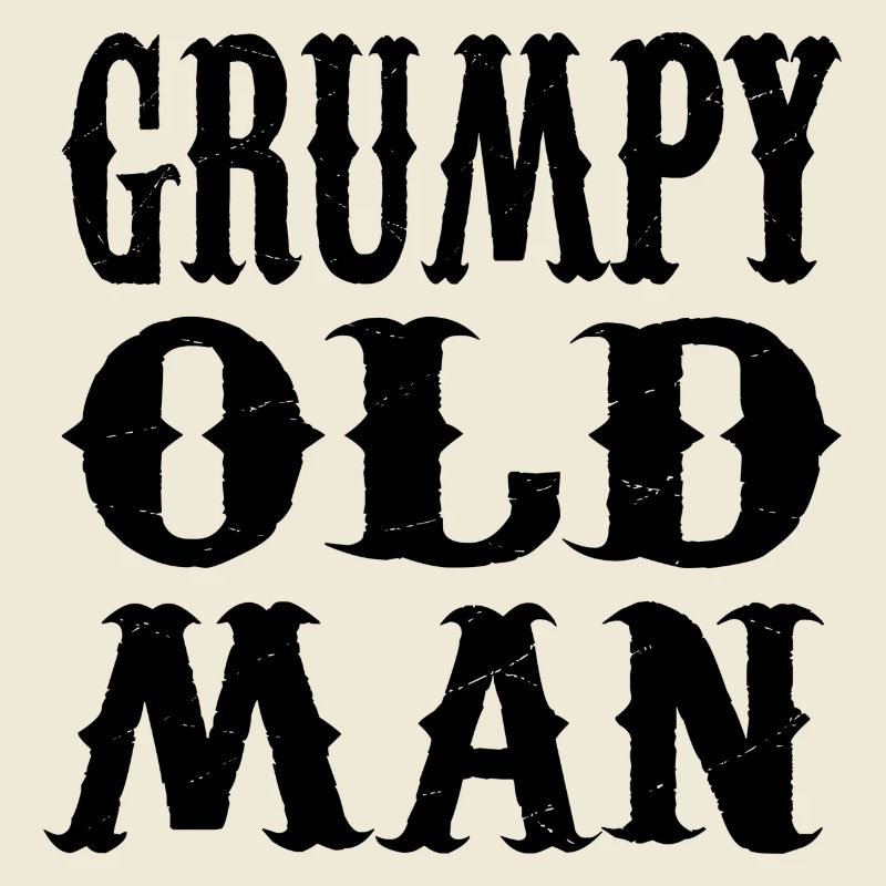 GRUMPY OLD MAN