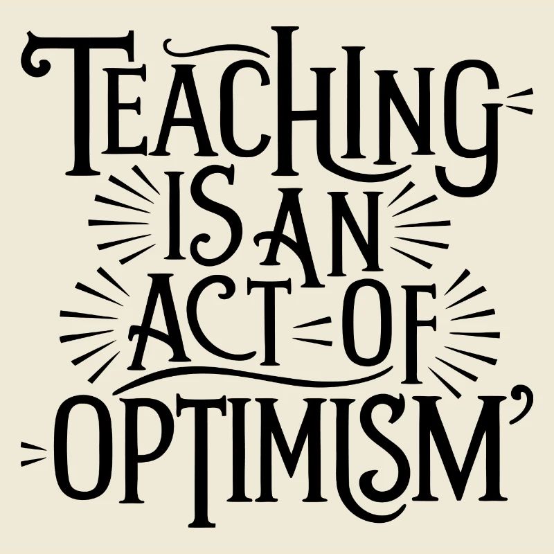 Opetus on optimismia, optimistisuutta