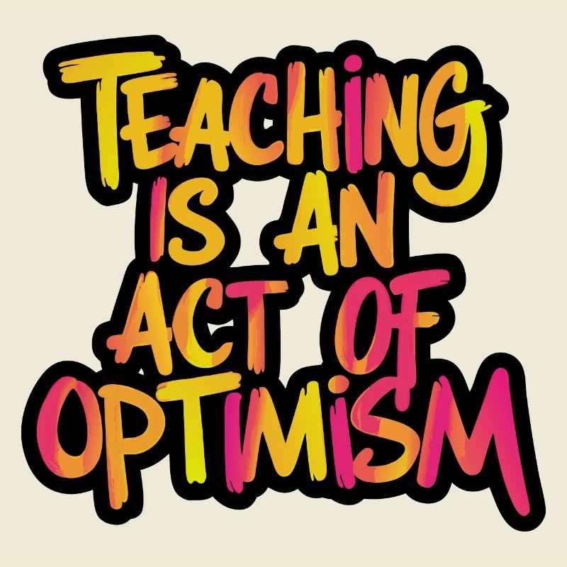 Opetus on optimismia, optimistisuutta