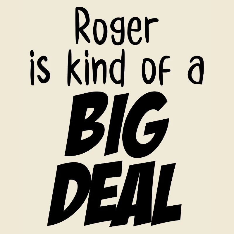 Roger est un peu un gros problème