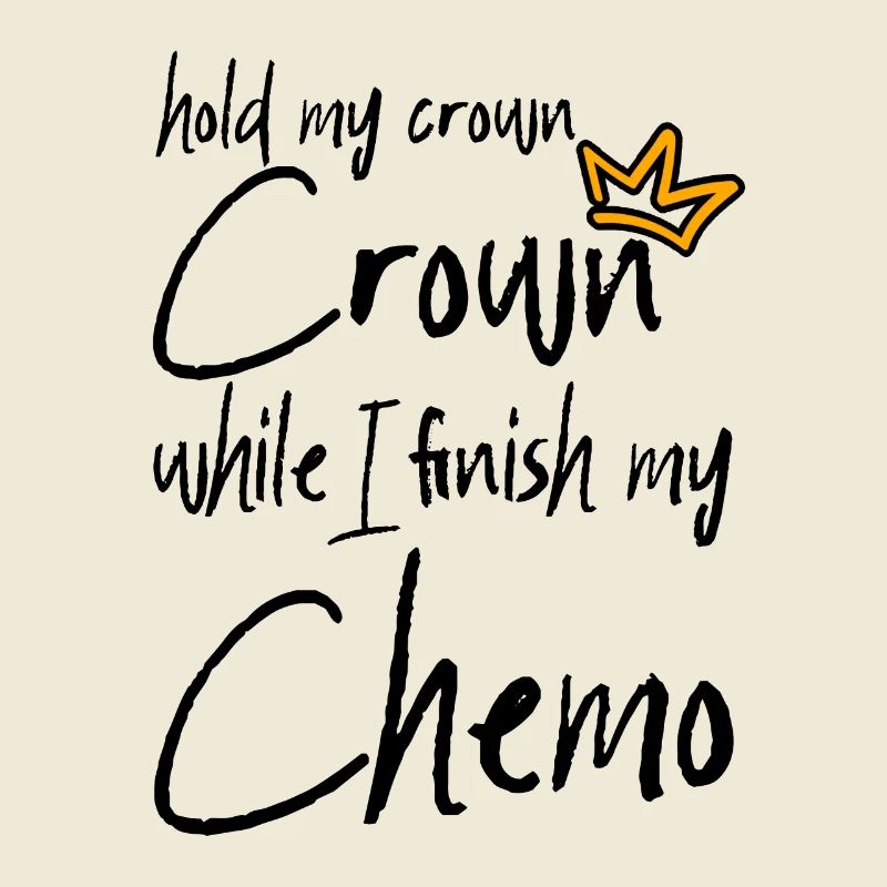 Hold My Crown While I Finition My Chemo 2