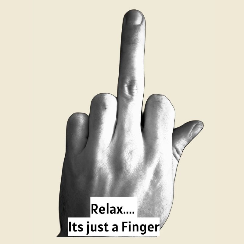 Relax.... Its just a Finger (Version 2)