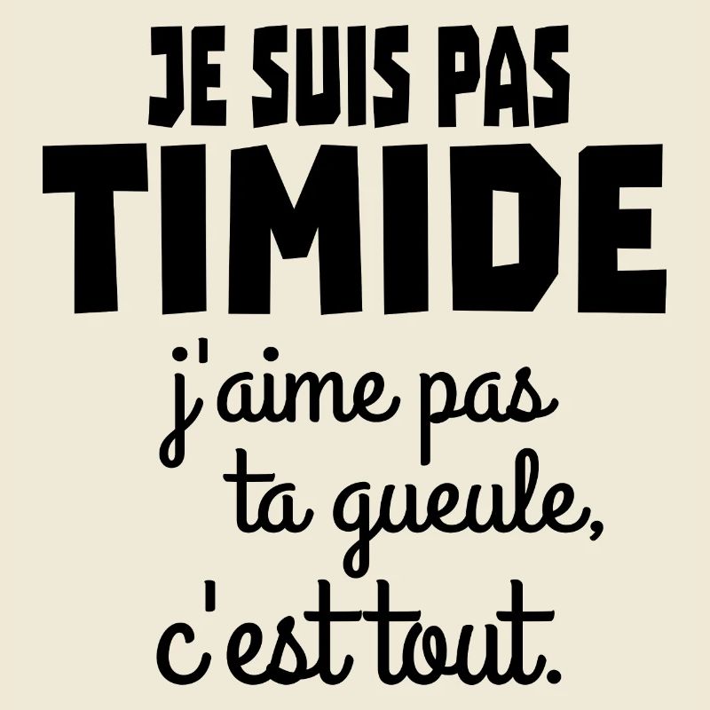 je suis pas timide